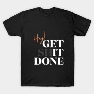 Get Shit Done T-Shirt: Motivational Quote Tee for Productivity Enthusiasts T-Shirt